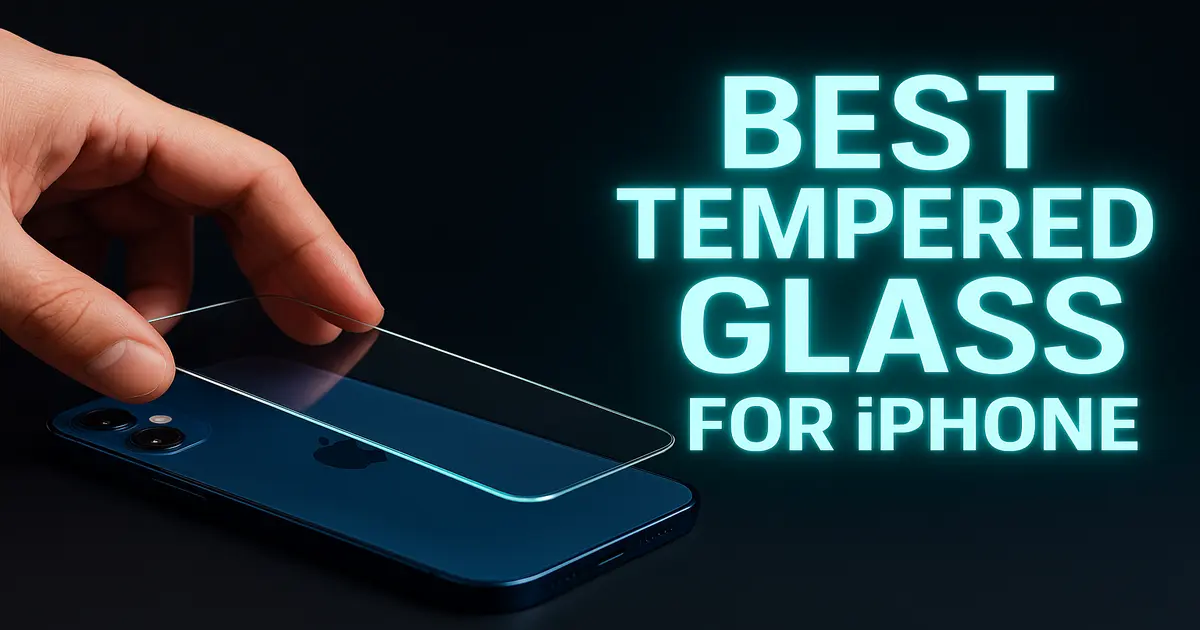 Best Tempered Glass for iPhone