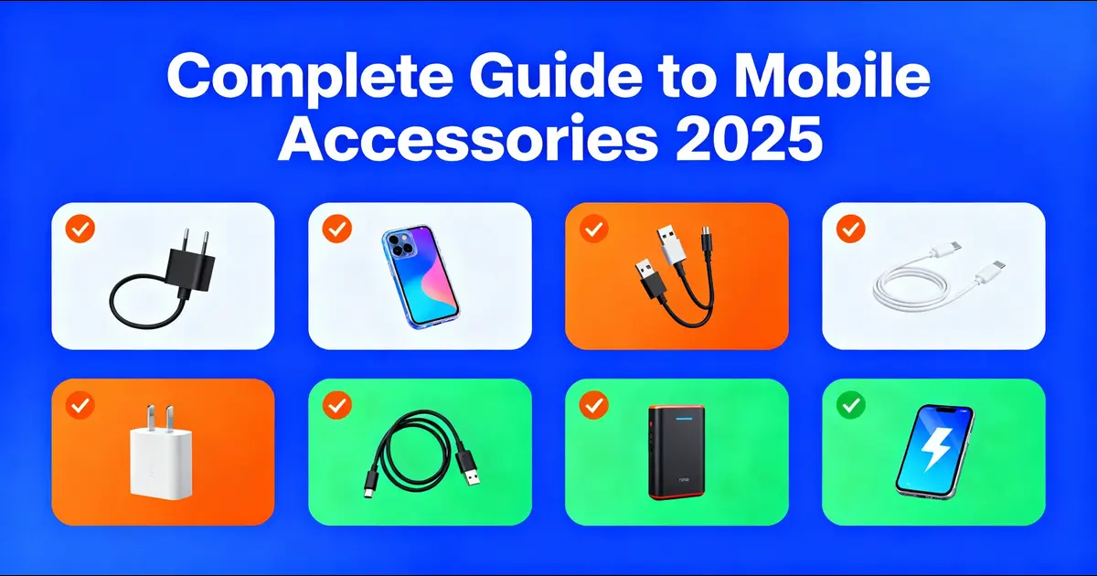 Mobile Accessories Buying Guide 2025